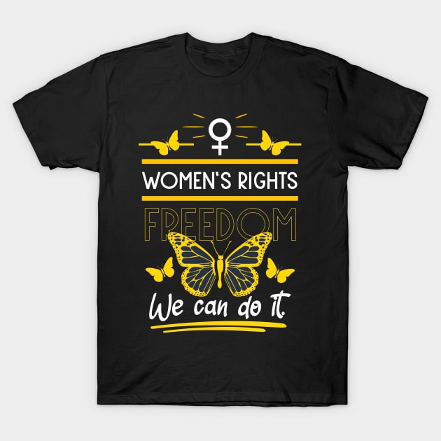 women's rights freedom we can do it 06 T-Shirt by HCreatives